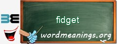 WordMeaning blackboard for fidget